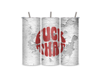 Three views of the FUCK THAT insulated tumbler showing the full-wrap bold red statement design, clear sliding lid, and reusable metal straw.