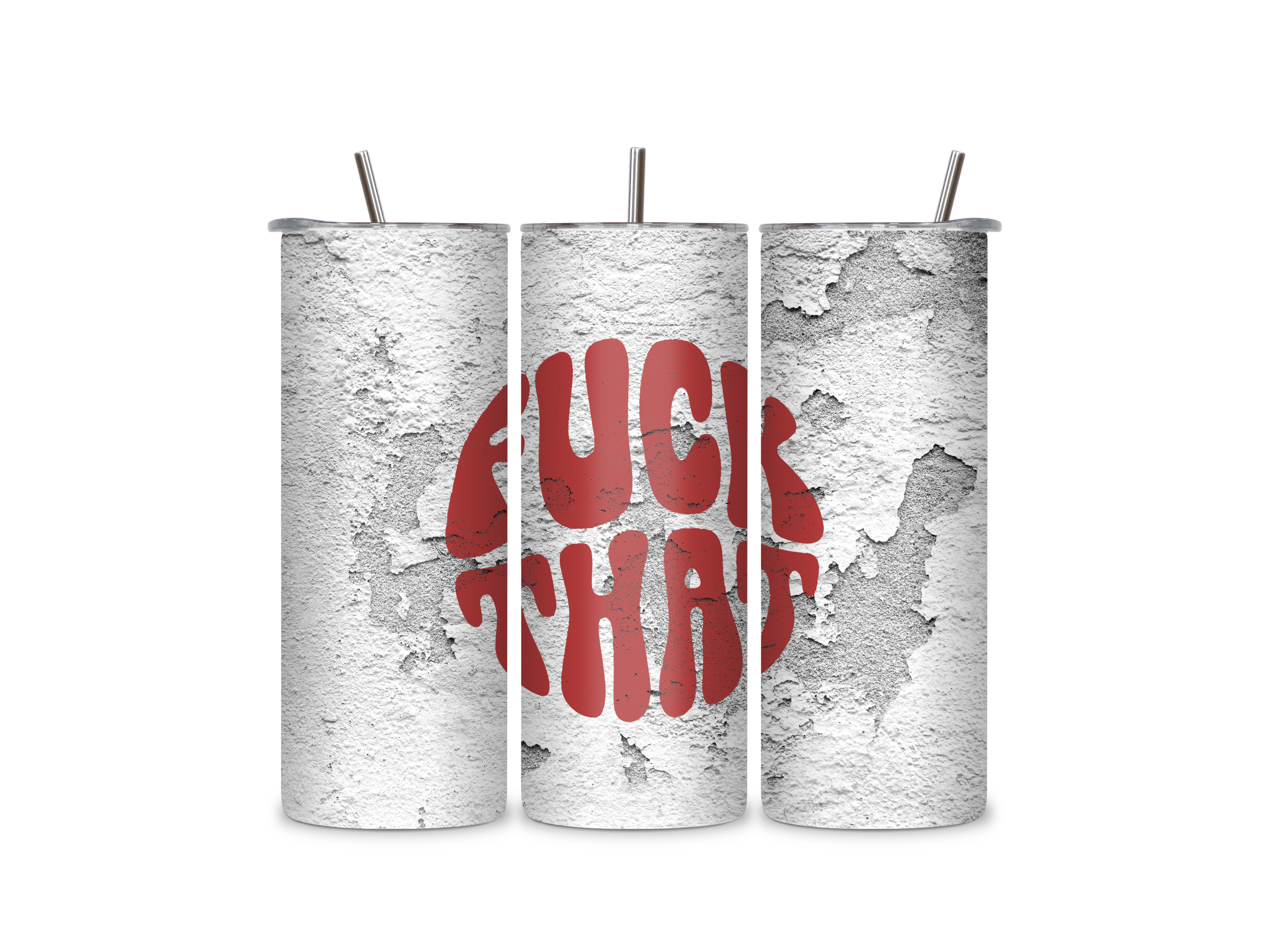 Three views of the FUCK THAT insulated tumbler showing the full-wrap bold red statement design, clear sliding lid, and reusable metal straw.
