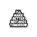 Better Mistakes Tomorrow