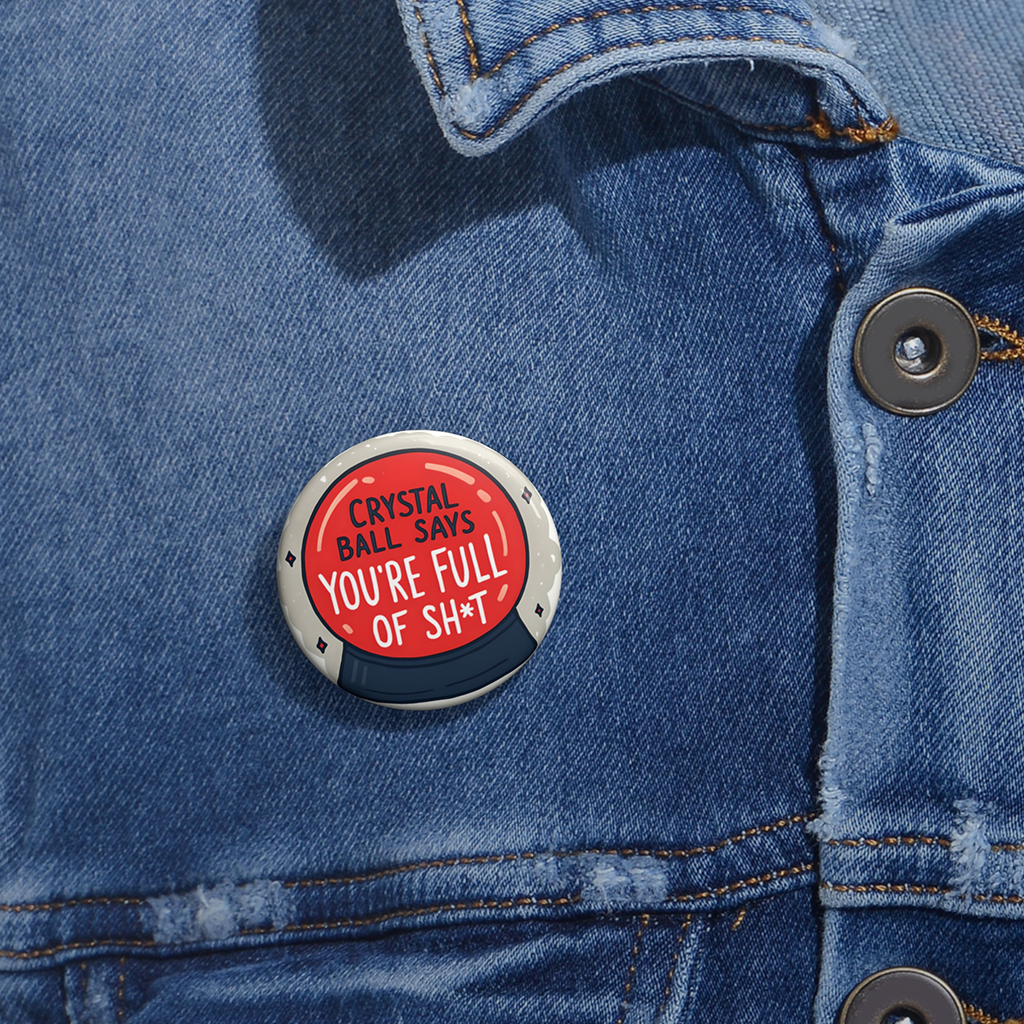 Denim jacket with a red crystal ball pinback button that reads “You’re Full of Sh*t.”