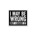 I May Be Wrong Sticker
