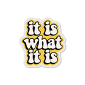 It Is What It Is