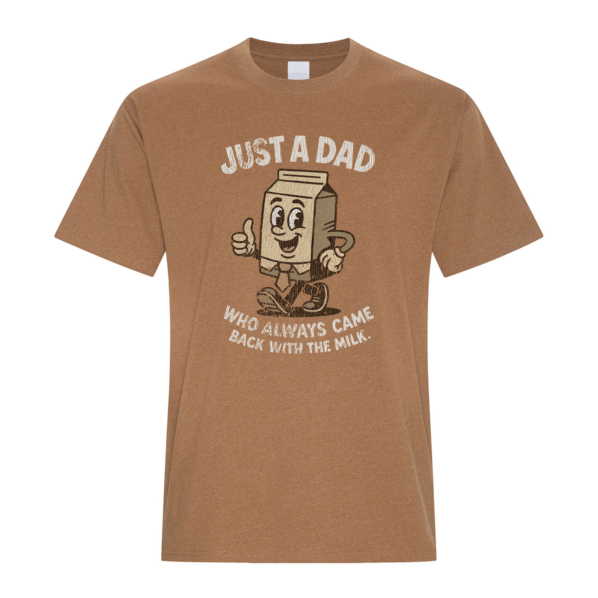 Caramel colored graphic T-shirt featuring a distressed vintage-style cartoon milk carton wearing a shirt and tie, giving a thumbs-up, with “Just A Dad” above and “Who Always Came Back With The Milk.” below in white retro lettering.