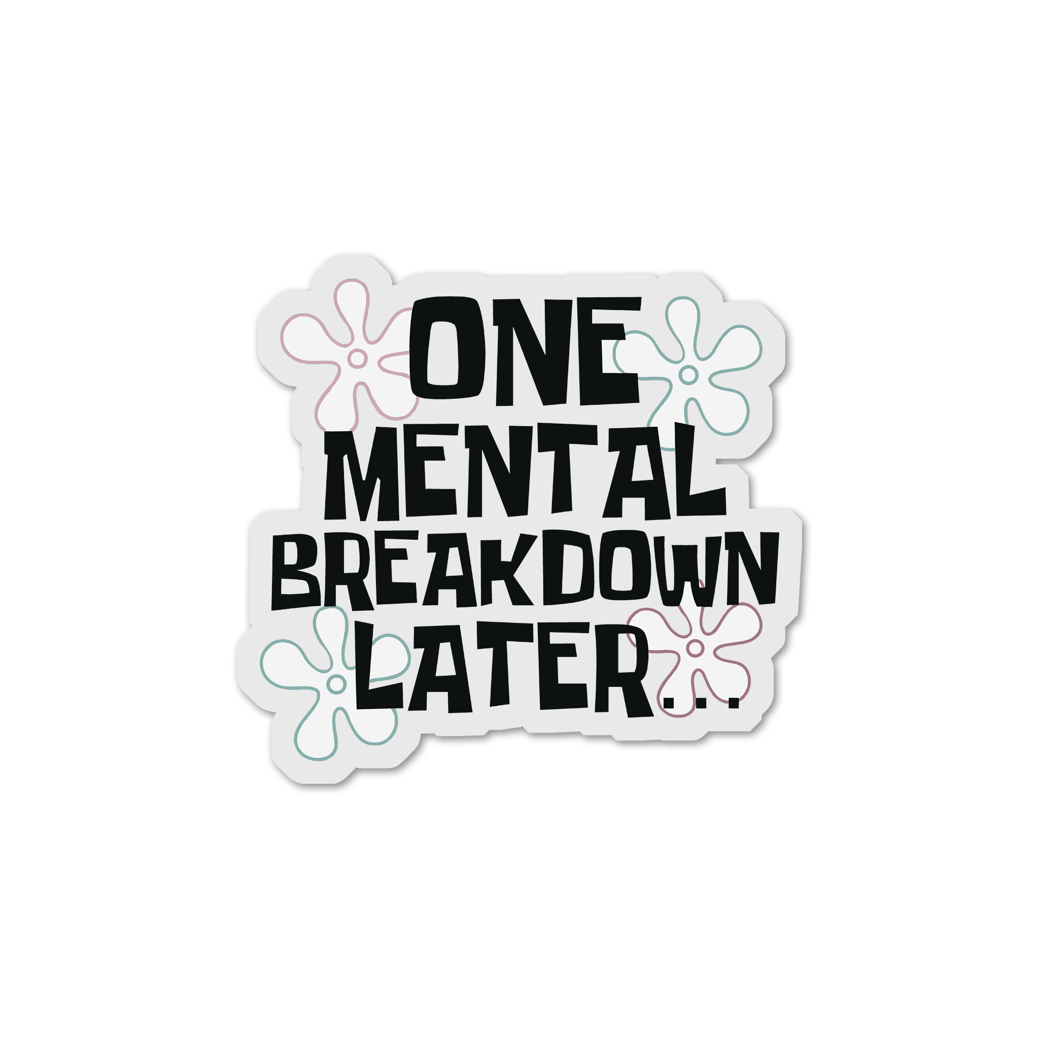 One Mental Breakdown Later…