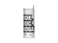 IDK, IDC, IDGAF full-wrap insulated tumbler featuring bold distressed white lettering on black over a weathered concrete-style background.