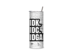 IDK, IDC, IDGAF full-wrap insulated tumbler featuring bold distressed white lettering on black over a weathered concrete-style background.