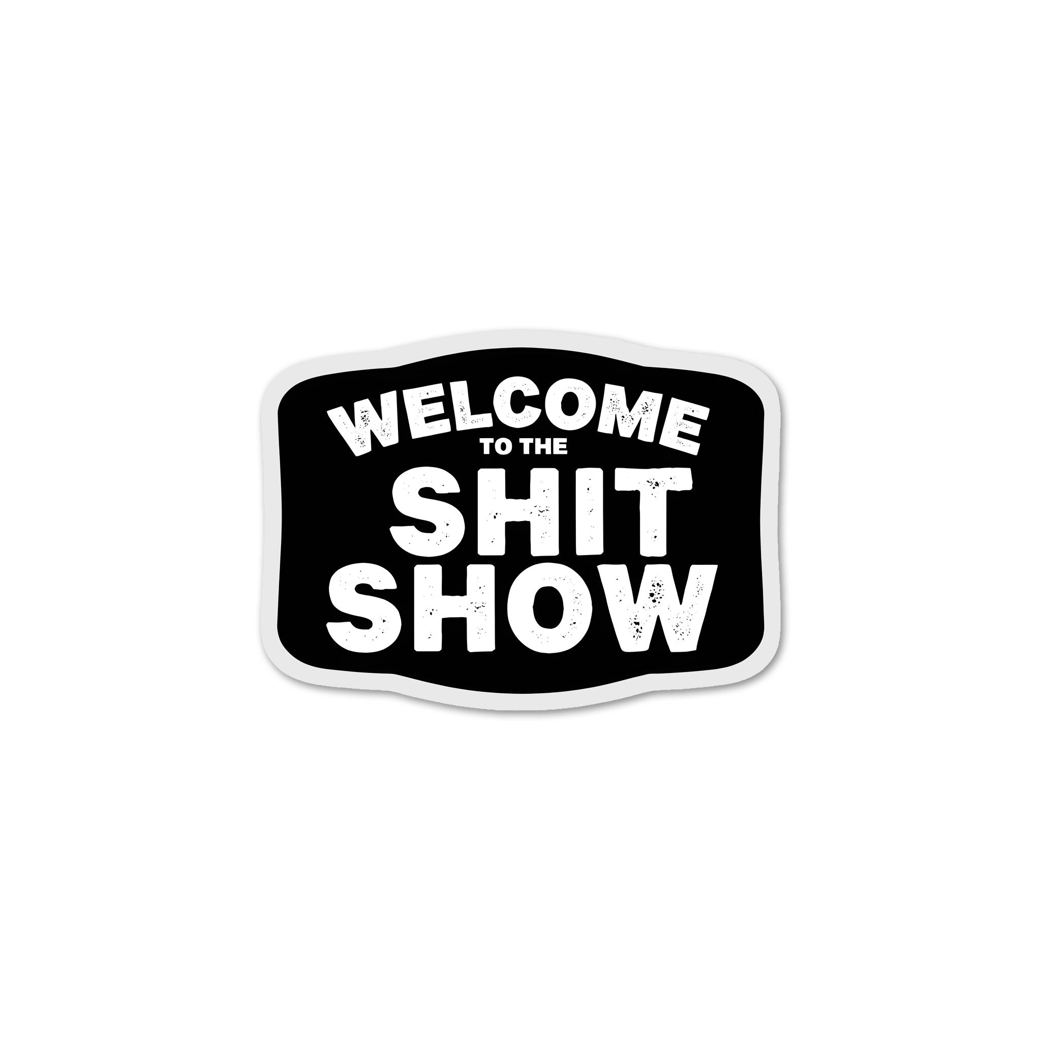Welcome to the Sh*t Show